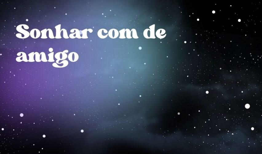 Sonhar com de amigo