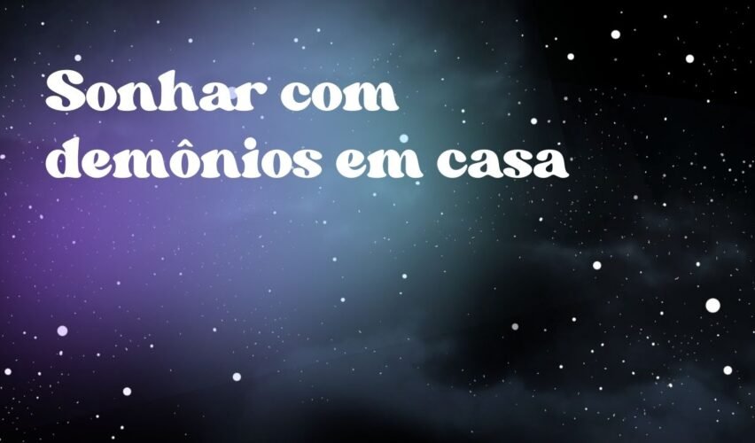 Sonhar com demônios em casa
