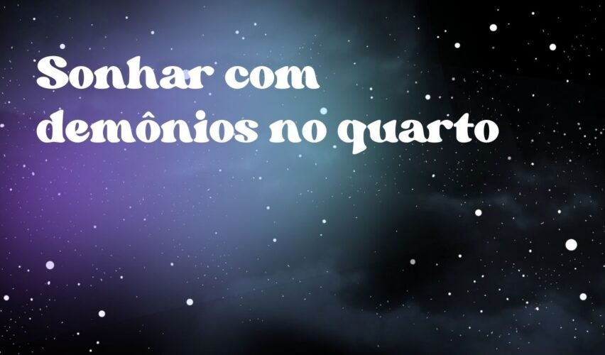 Sonhar com demônios no quarto