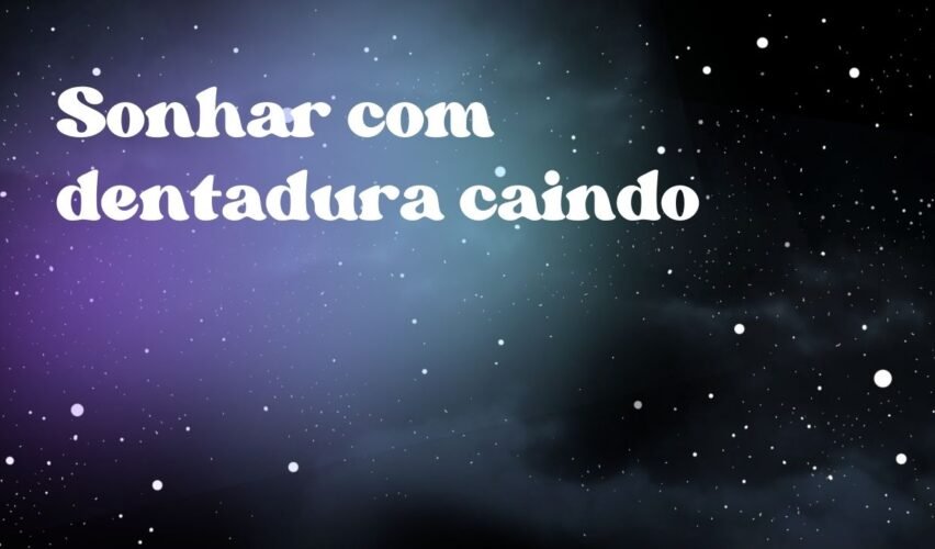 Sonhar com dentadura caindo