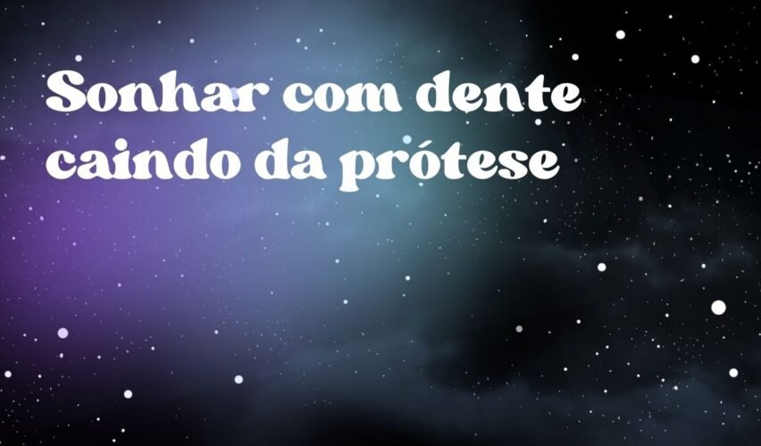 Sonhar com dente caindo da prótese
