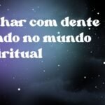 Sonhar com dente caindo no mundo espiritual