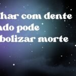 Sonhar com dente caindo pode simbolizar morte