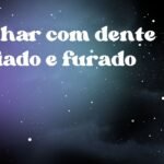 Sonhar com dente cariado e furado