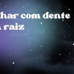 Sonhar com dente com raiz