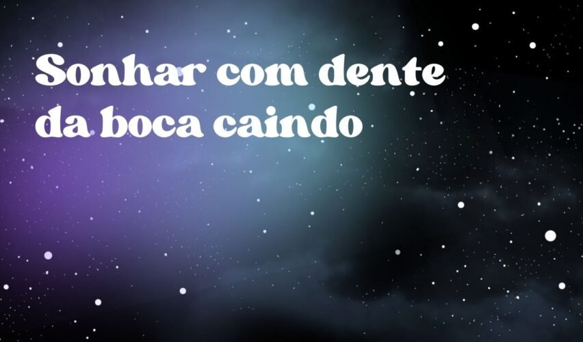Sonhar com dente da boca caindo