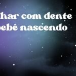 Sonhar com dente de bebê nascendo