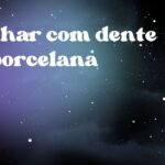 Sonhar com dente de porcelana