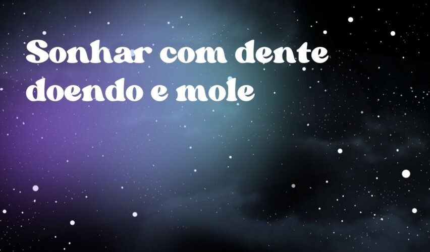 Sonhar com dente doendo e mole