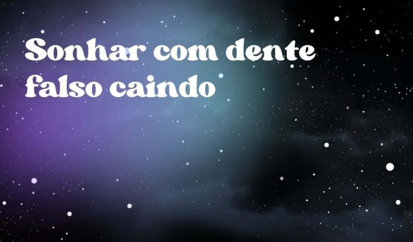 Sonhar com dente falso caindo