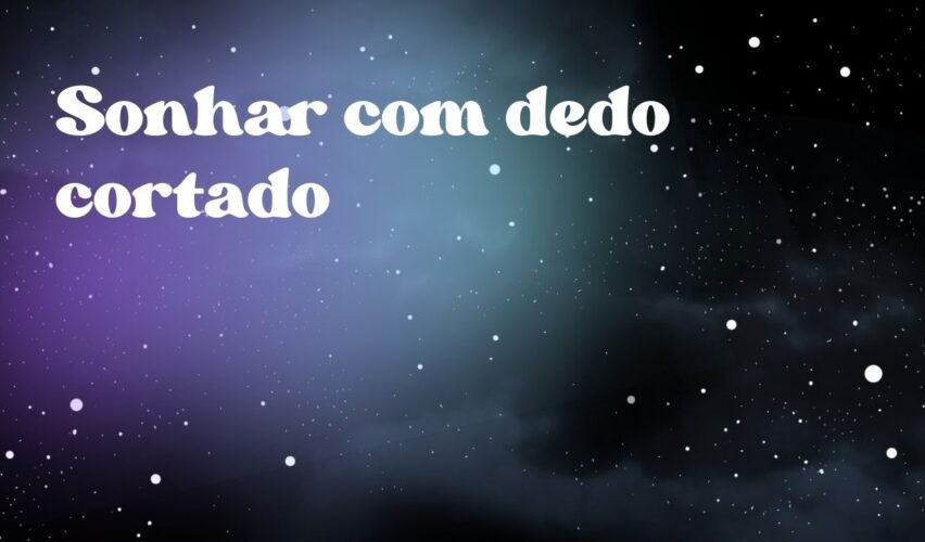 Sonhar com dedo cortado