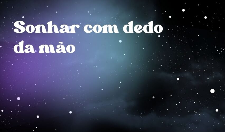 Sonhar com dedo da mão