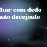 Sonhar com dedo da mão decepado