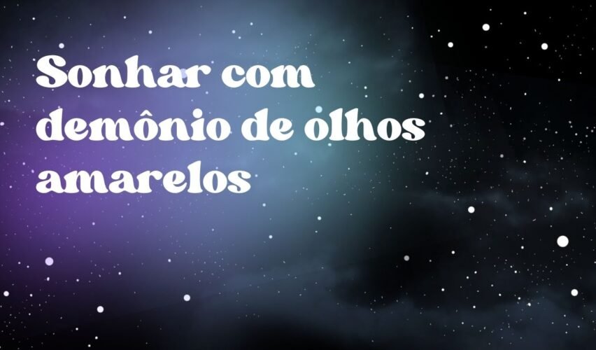 Sonhar com demônio de olhos amarelos