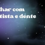 Sonhar com dentista e dente