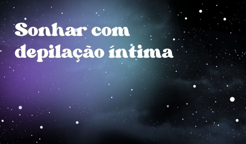 Sonhar com depilação íntima
