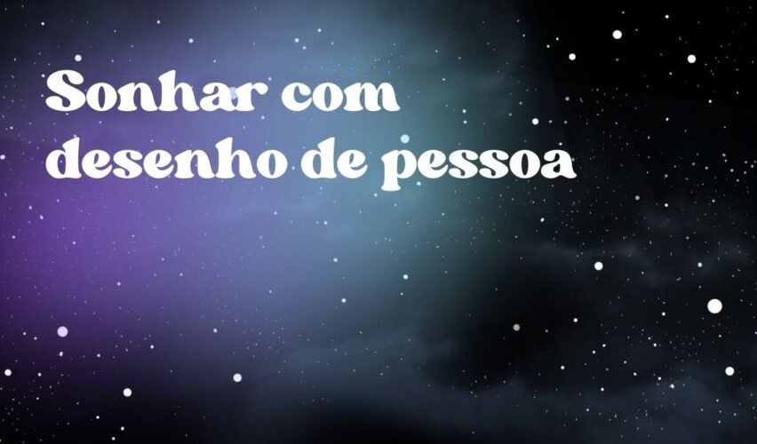Sonhar com desenho de pessoa