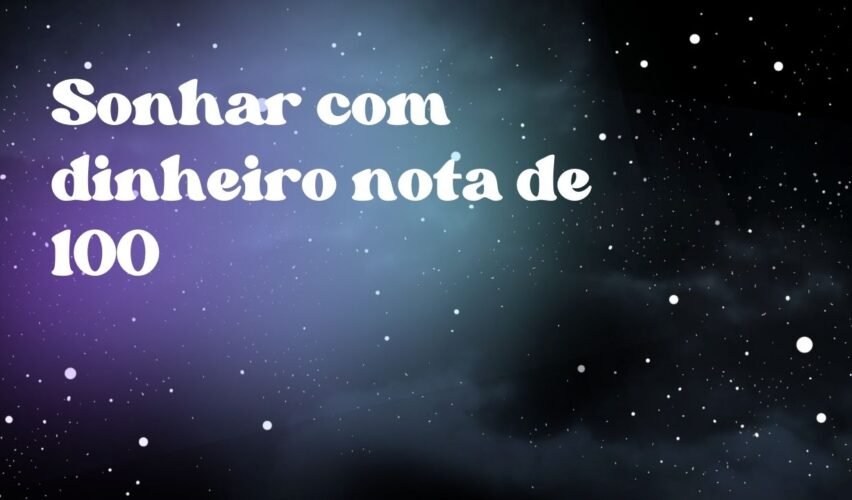 Sonhar com dinheiro nota de 100