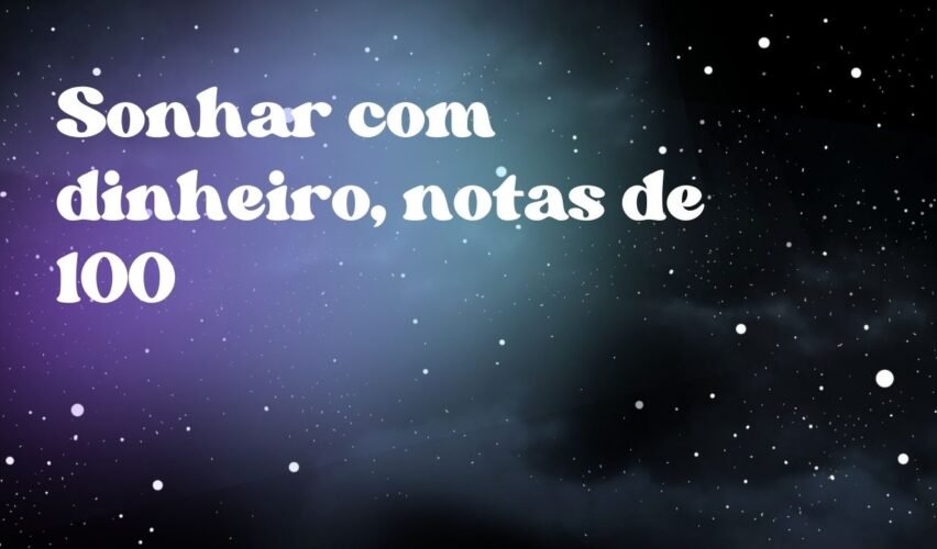 Sonhar com dinheiro, notas de 100