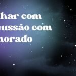 Sonhar com discussão com namorado