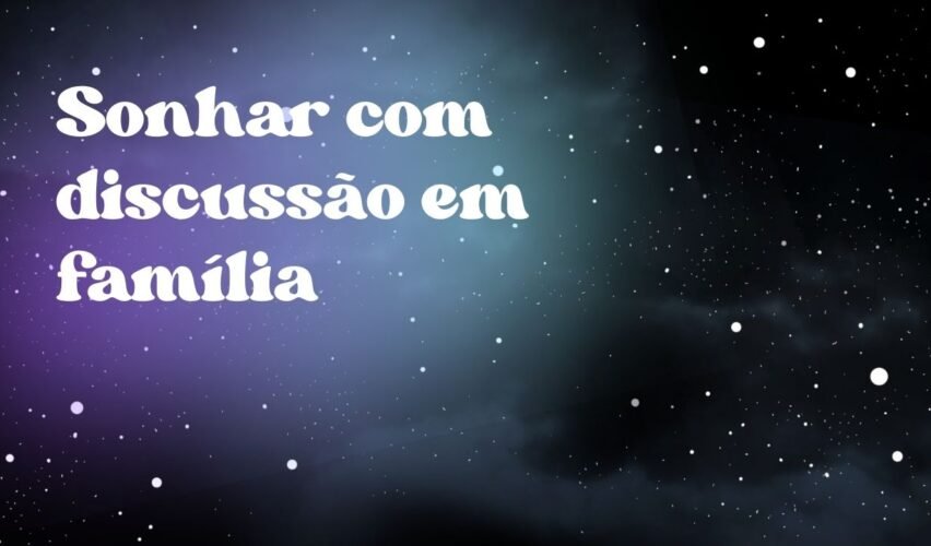 Sonhar com discussão em família
