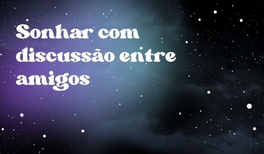 Sonhar com discussão entre amigos