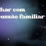 Sonhar com discussão familiar
