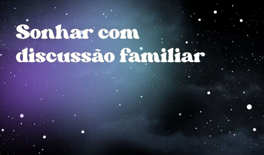 Sonhar com discussão familiar