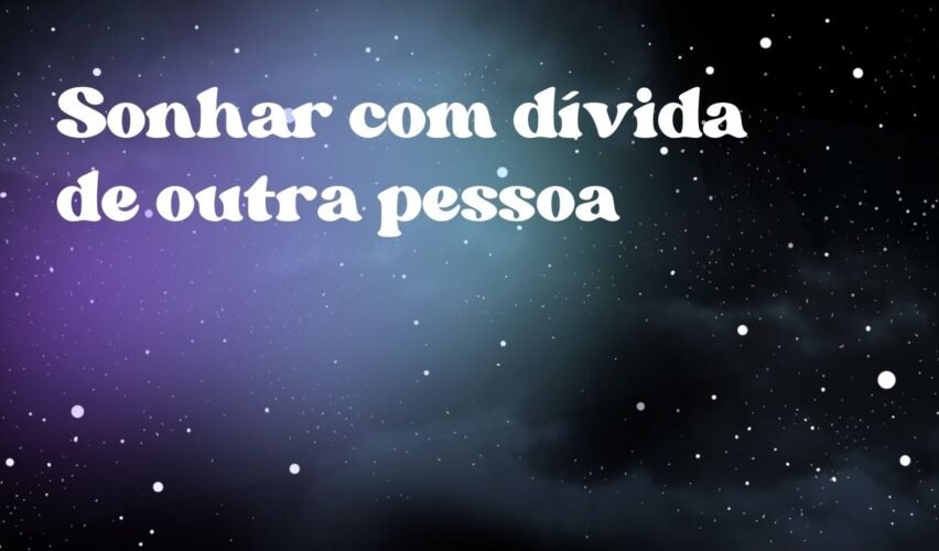 Sonhar com dívida de outra pessoa