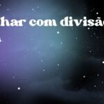 Sonhar com divisão alta