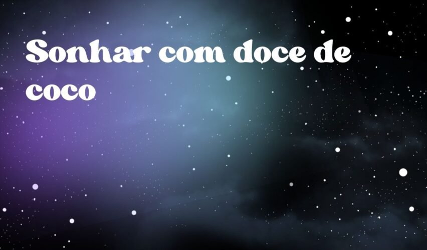 Sonhar com doce de coco