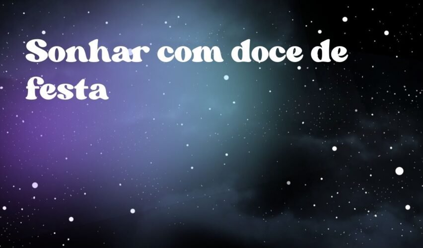 Sonhar com doce de festa