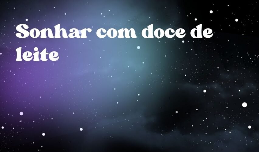 Sonhar com doce de leite