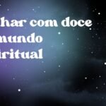 Sonhar com doce no mundo espiritual