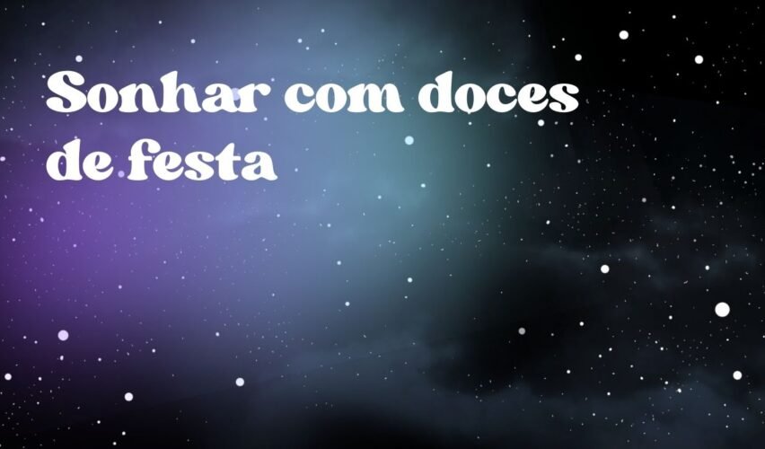 Sonhar com doces de festa