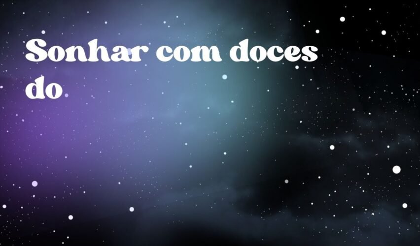 Sonhar com doces do