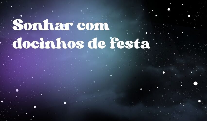 Sonhar com docinhos de festa