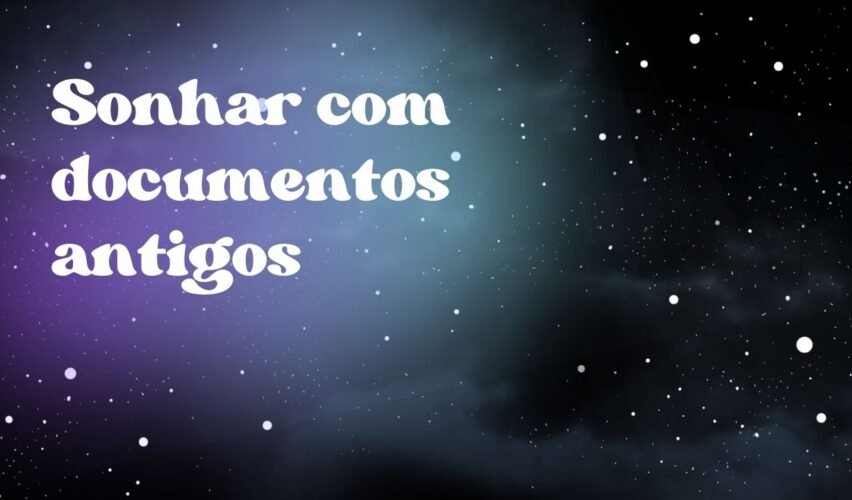 Sonhar com documentos antigos