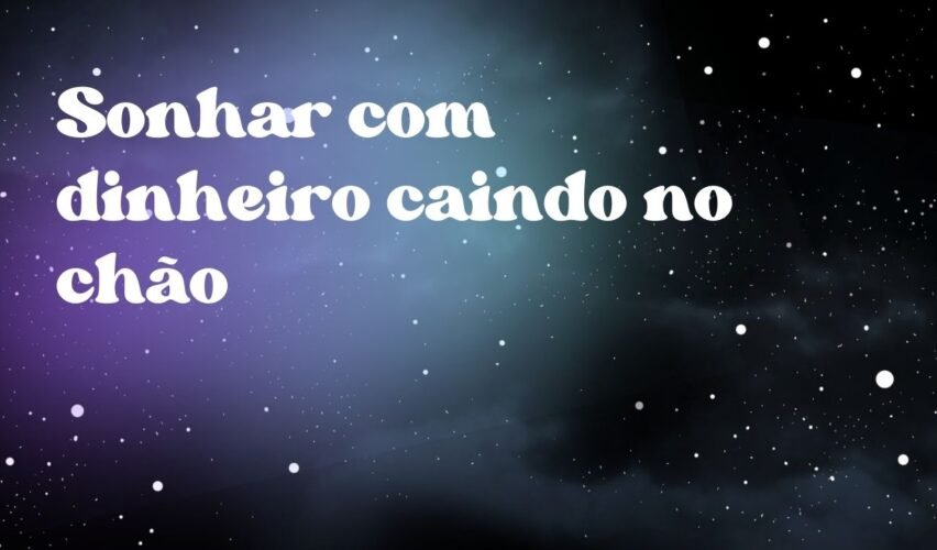 Sonhar com dinheiro caindo no chão