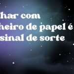 Sonhar com dinheiro de papel é um sinal de sorte