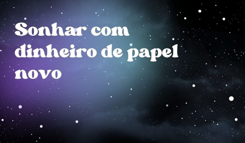 Sonhar com dinheiro de papel novo