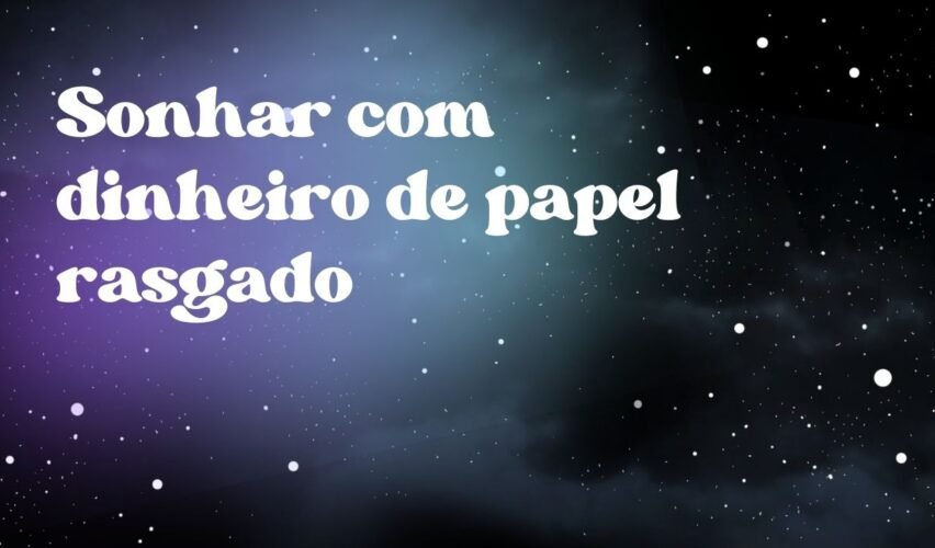 Sonhar com dinheiro de papel rasgado