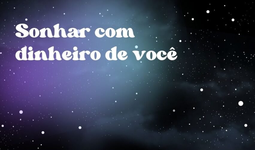 Sonhar com dinheiro de você
