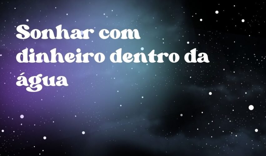 Sonhar com dinheiro dentro da água