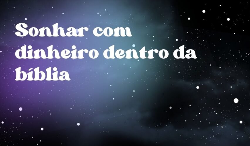 Sonhar com dinheiro dentro da bíblia