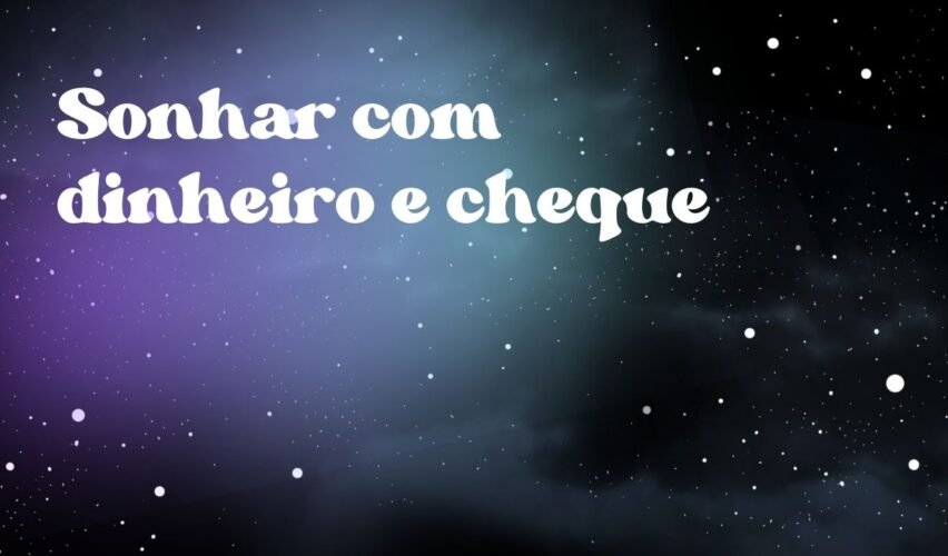 Sonhar com dinheiro e cheque