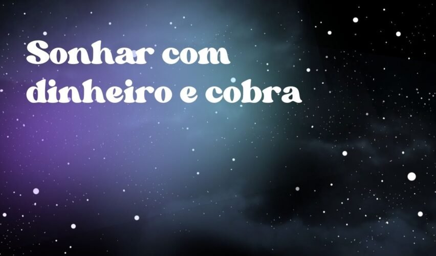 Sonhar com dinheiro e cobra