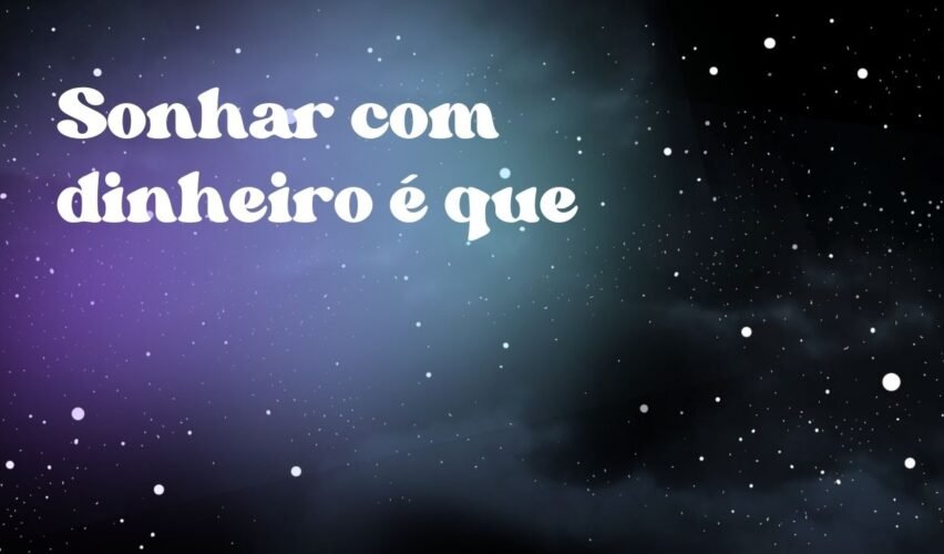 Sonhar com dinheiro é que