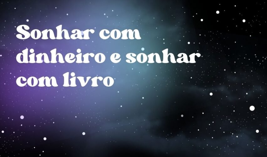 Sonhar com dinheiro e sonhar com livro