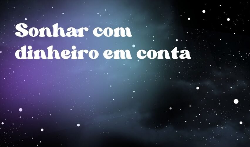 Sonhar com dinheiro em conta